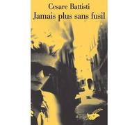 Jamais plus sans fusil - Cesare Battisti - Le Masque - Poche - Roman