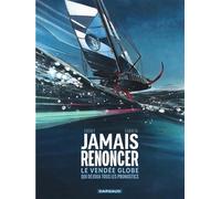 Jamais renoncer - Le Vendée Globe qui déjoua tous les pronostics - Renaud Garreta - Dargaud - cartonné - Bande dessinée