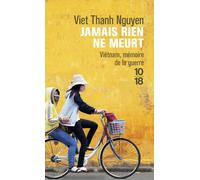 Jamais rien ne meurt - Viet Thanh Nguyen - 10/18 - Poche - Essai