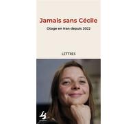 Jamais sans Cécile - Otage en Iran depuis 2022 - LETTRES - Collectif - Librisphaera - broché - Essai