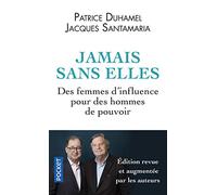 Jamais sans elles: Des femmes d'influence pour des hommes de pouvoir