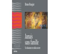 Jamais sans famille. Un éducateur en milieu ouvert