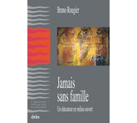 Jamais sans famille - un éducateur en milieu ouvert - Bruno Rougier - Eres - Livre
