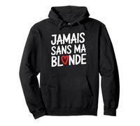 Jamais Sans Ma Blonde Amoureux Couple Humour Saint Valentin Sweat à Capuche