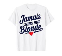 Jamais Sans Ma Blonde Amoureux Couple Humour Saint Valentin T-Shirt
