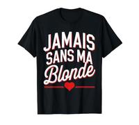 Jamais sans Ma Blonde Amoureux Couple Humour Saint Valentin T-Shirt Graphique avec Valeur
