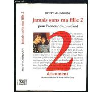 Jamais sans ma fille 2. pour l'amour d'un enfant.