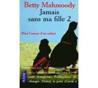 Jamais sans ma fille: Tome 2, Pour l'amour d'un enfant