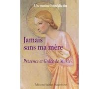 Jamais sans ma mère: Présence et Grâce de Marie