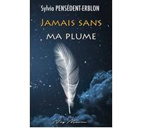 Jamais sans ma plume - Sylvio Pensédent-Erblon - Neg Mawon - broché - Recueil
