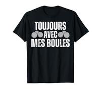 Jamais Sans Mes Boules De Pétanques Boule Pétanque Boccia T-Shirt