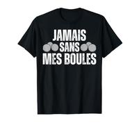 Jamais sans Mes Boules De Pétanques Boule Pétanque Boccia T-Shirt Graphique avec Valeur