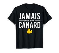 Jamais Sans Mon Canard Blague Canard En Plastique T-Shirt