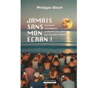 Jamais sans mon écran ! Comment l'intelligence artificielle fait naître une nouvelle civilisation - Philippe Bloch - Ventana éditions - broché - Essai