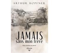 Jamais sans mon frère Deux destins en miroir - Arthur Hopfner - Elixyria - broché - Autobiographie