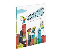 Fred Benaglia – Jamais sans mon livre ! – Album éveil dès la naissance – Relié