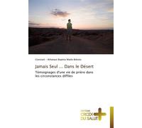 Jamais seul ... dans le désert Témoignages d'une vie de prière dans les circonstances diffiles - BOKOTO-C - Croix Du Salut - broché - Essai