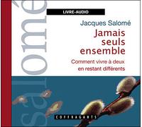 Jamais seuls ensemble Comment vivre à deux en restant différents - Jacques Salomé - Stanke Alexandre - Livre CD - Textes lus CD