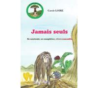 Jamais Seuls: Se soutenir, se compléter, vivre ensemble