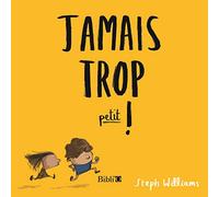 Jamais trop petit