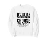 Jamais trop Tard, Choisissez la Drogue de récupération et la dépendance à l'alcool Sweatshirt