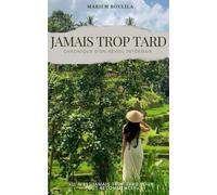 Jamais Trop Tard: Chronique d’un réveil intérieur