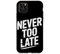 Jamais trop Tard | Persévérance Motivationnelle et Croissance personnelle Coque pour iPhone 11 Pro Max