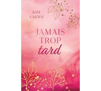 Jamais trop tard: romance contemporaine de la seconde chance
