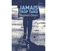 Jamais trop tard - Stephen Dixon - Cambourakis - Poche - Roman