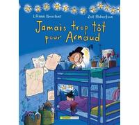 Jamais trop tot pour arnaud - Liliane Boucher - Bayard canada - cartonné - Album jeunesse