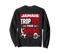 Jamais trop tôt pour l'apéro Humour Sweatshirt