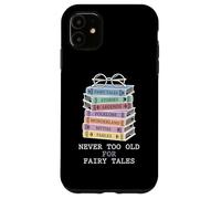 Jamais trop Vieux pour Les Contes de fées, Le Folklore et la mythologie Coque pour iPhone 11