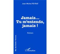 Jean-Michel Peyrat – Jamais...Tu m'entends, jamais ! – Roman – Broché