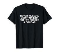 Jamais tué Un Lion de Montagne, Un mème Satire drôle pour Adultes universitaires T-Shirt