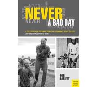 Jamais un mauvais jour : Une collection de chroniques du légendaire conteur d'histoires et de l'icône des sports d'endurance