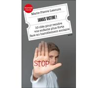 Jamais victime! 10 clés pour rendre vos enfants plus forts face au harcèlement scolaire - Marie-Pierre Lescure - Dunod - ebook (ePub) - Guide