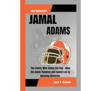JAMAL ADAMS KIDS BIOGRAPHY: The Safety Who Saved the Day - How His Quick Thinking and Speed Led to Amazing Victories.
