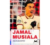 JAMAL MUSIALA BIOGRAPHY: The Making of a Modern Football Icon from Stuttgart Streets to Global Stadiums