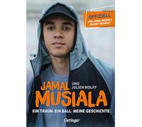 Jamal Musiala. Ein Traum. Ein Ball. Meine Geschichte: Offiziell und von Jamal selbst erzählt. Mit noch nie gezeigten Fotos und einem Beitrag von Leroy Sané