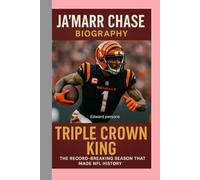 JA'MARR CHASE-BIOGRAPHY: TRIPLE CROWN KING-THE RECORD-BREAKING SEASON THAT MADE NFL HISTORY
