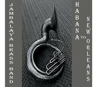 Jambalaya Brass Band - Habana to New Orleans