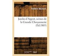 Jambe-d'Argent, scènes de la Grande Chouannerie (Éd.1865)