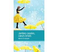 Jambes cassées, coeurs brisés - Maria Ernestam - Gaia - broché - Roman