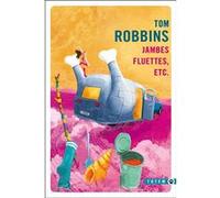 Jambes fluettes, etc. Tom Robbins (Auteur)