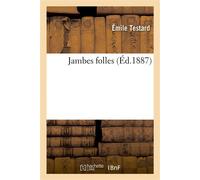 Jambes folles - Testard Emile - Hachette Bnf - broché - Livre