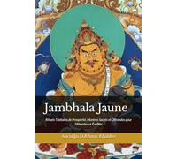 Jambhala Jaune: Rituels Tibétains de Prospérité, Mantras Sacrés et Offrandes pour l’Abondance Éveillée