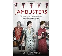 Jambusters: The Story of the Women's Institute in the Second World War