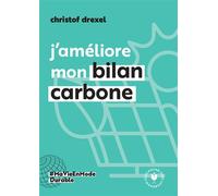 J'améliore mon bilan carbone - Christof Drexel - Marabout - Poche - Guide