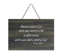 James 2:23 Abraham Believed God And He Was Counted to Him As Righteousness And He Was Called A Frien Panneau de bienvenue en bois rustique pour porte d'entrée Décoration murale 15,2 x 25,4 cm