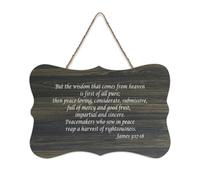 James 3:17 18 But The Wisdom That Comes from Heaven Is First of All Pure Then Peace Loving Plaque murale en bois rustique Décoration murale 15,2 x 25,4 cm